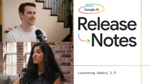 Discussion of Gemini 2.5 Details on the Release Notes Podcast by Google AI
