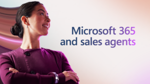 Enhanced Sales Agents in Microsoft 365 Copilot Enable Teams to Expedite Deal Closures