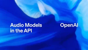 OpenAI Introduces Cutting-Edge Audio Models for Developers