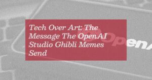 Technology vs. Art: The Implications of OpenAI Studio Ghibli Memes