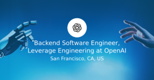 Backend Software Engineer Position in Leverage Engineering at OpenAI