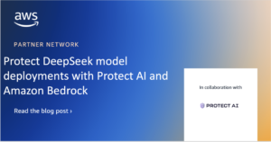Enhance the Security of DeepSeek Model Deployments Using Protect AI and Amazon Bedrock