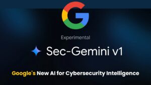 Sec-Gemini v1 – Google's Latest AI Model for Cybersecurity Threat Insight